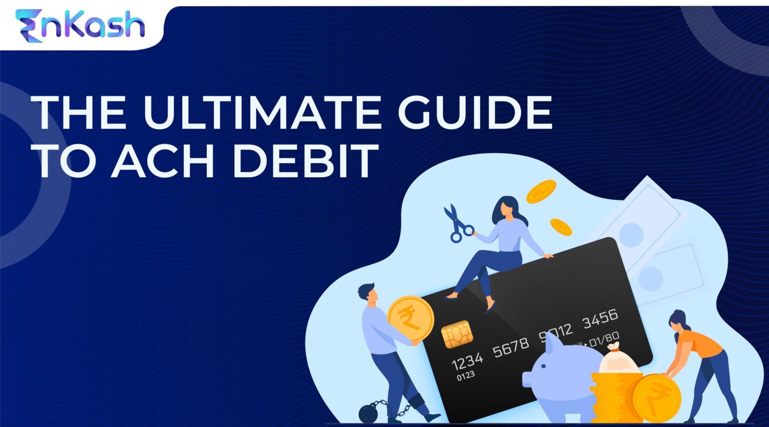 The Ultimate Guide to ACH Debit | EnKash