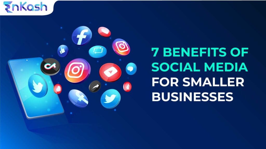 7 Benefits of Social Media for a Smaller Business | EnKash