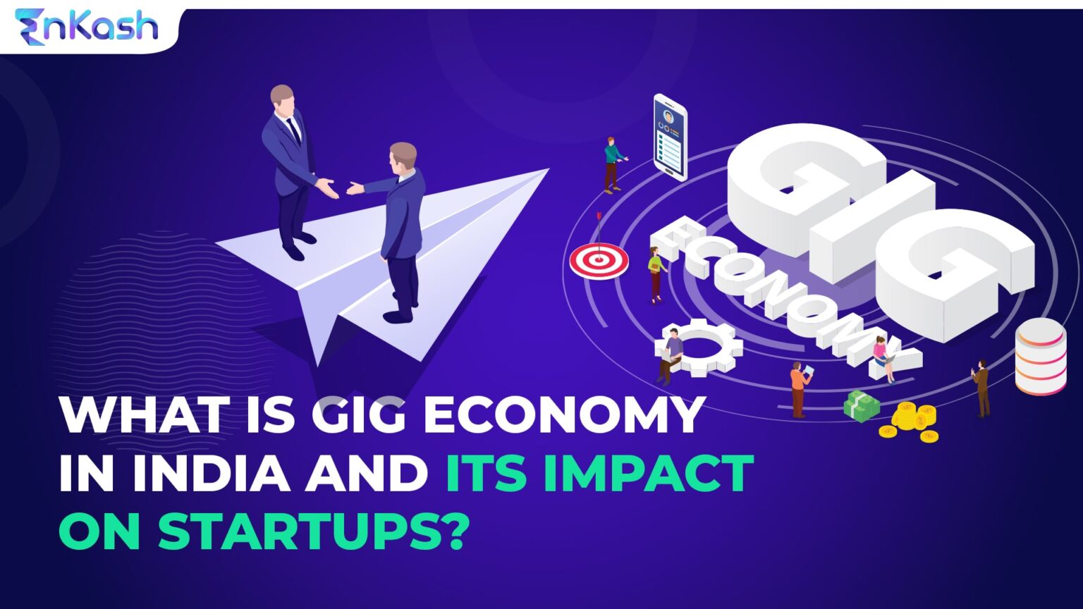 What Is Gig Economy in India and Its Impact on Startups? | EnKash