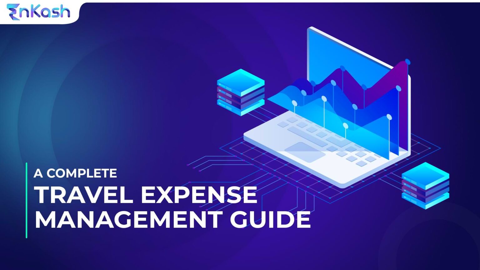 A Detailed Guide about Travel and Expense Management | EnKash